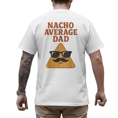 Nacho Average Dad Dad Joke Nacho Chip Men's Back Print T-Shirt - Father's Day Fun
