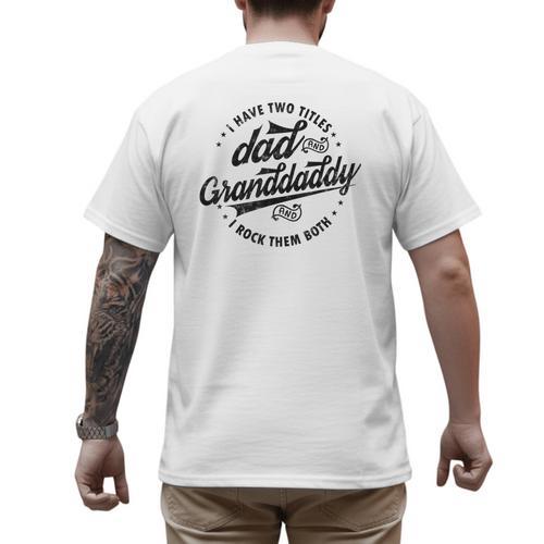 Saying Grandpa I Have Two Titles Dad & Granddaddy Men's Back Print T-Shirt - Father's Day Fun