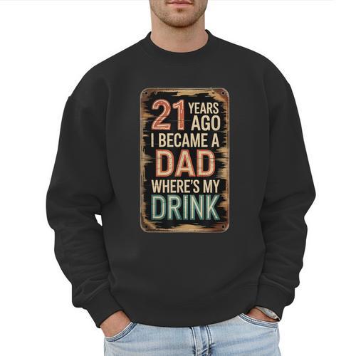 21st Birthday For Dad 21 Year Old Child Son Daughter Men Sweatshirt - Father's Day Fun