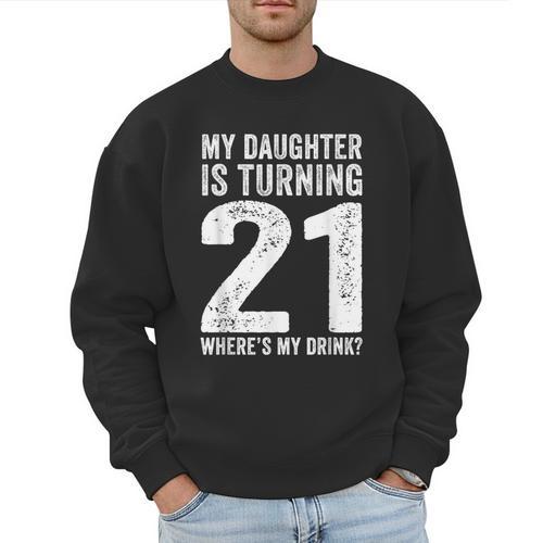 21st Birthday Dad Mom 21 Year Old Daughter Family Squad Men Sweatshirt - Father's Day Fun