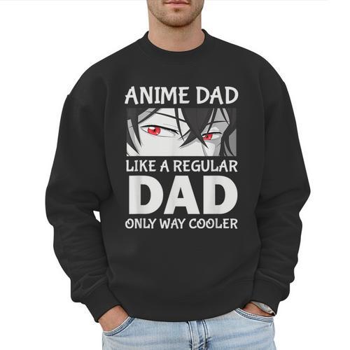 Anime Dad Like A Regular Dad Only Cooler Fathers Day Otaku Men Sweatshirt - Father's Day Fun
