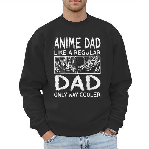 Anime Dad Like A Regular Dad Only Way Cooler Anime Men Sweatshirt - Father's Day Fun