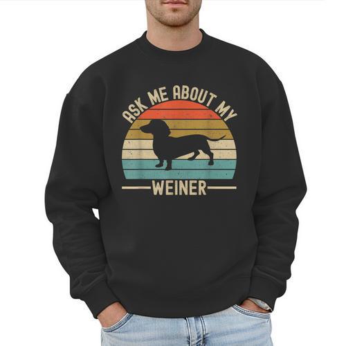 Ask Me About My Weiner Dachshund Dad Men Sweatshirt - Father's Day Fun