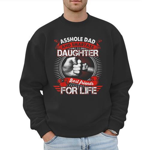 Asshole Dad And Smartass Daughter Best Friend For Life Men Sweatshirt - Father's Day Fun