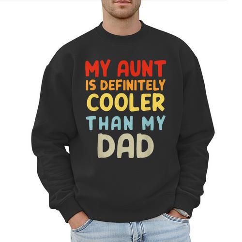 My Aunt Is Definitely Cooler Than My Dad Girl Boy Aunt Love Men Sweatshirt - Father's Day Fun