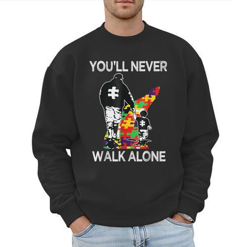 Autism Dad Support Alone Puzzle You'Ll Never Walk Men Sweatshirt - Father's Day Fun