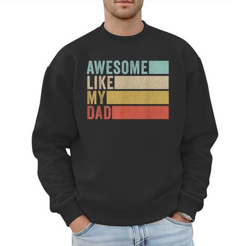 Awesome Like My Dad Men Sweatshirt - Father's Day Fun