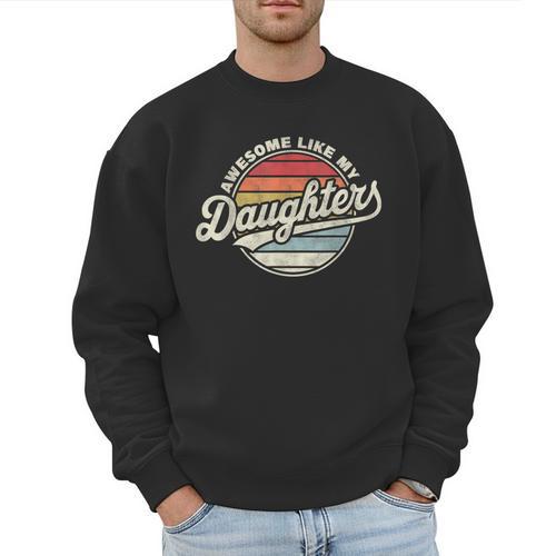 Awesome Like My Daughters Vintage Dad Quote Father Day Men Sweatshirt - Father's Day Fun