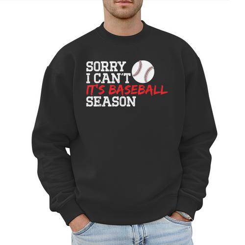 Baseball Mom Dad Sorry I Can'T It'S Baseball Season Men Sweatshirt - Father's Day Fun