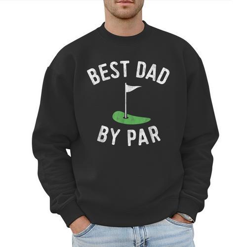 Best Dad By Par Golf Shirt Father's Day Daddy Men Sweatshirt - Father's Day Fun
