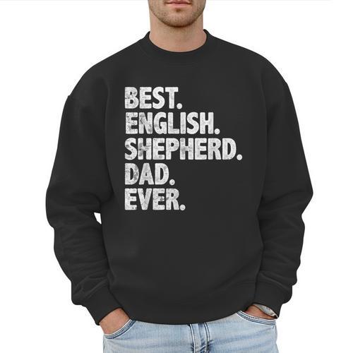 Best English Shepherd Dad Ever Dog Owner Daddy Father's Day Men Sweatshirt - Father's Day Fun