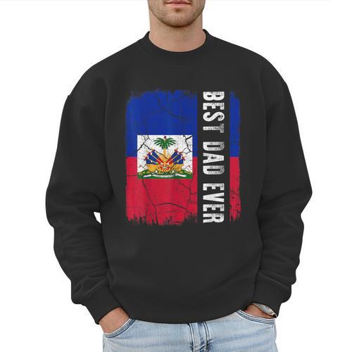 Best Haitian Dad Ever Haiti Daddy Father's Day Men Sweatshirt - Father's Day Fun