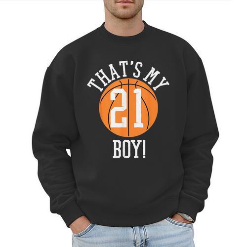 My Boy 21 Basketball Number 21 Jersey Basketball Mom Dad Men Sweatshirt - Father's Day Fun