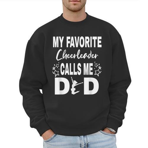 Cheer Dad My Favorite Cheerleader Calls Me Dad Men Sweatshirt - Father's Day Fun