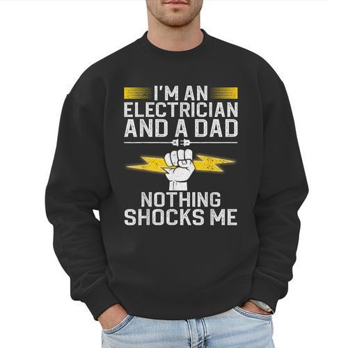 Cool Electrician For Men Dad Professional Electrician Men Sweatshirt - Father's Day Fun