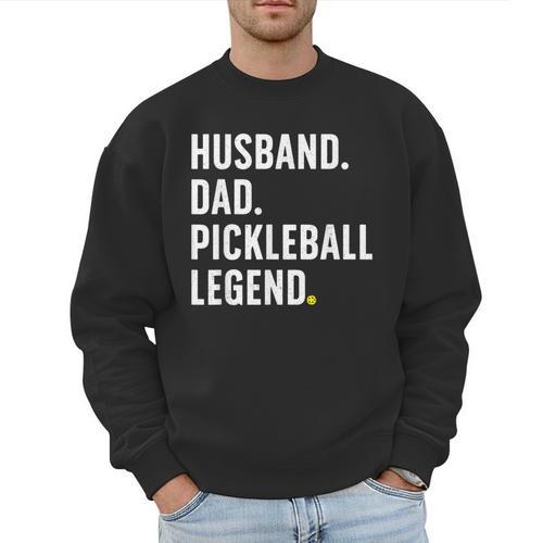 Cool Pickleball For Men Husband Dad Legend Pickleball Player Men Sweatshirt - Father's Day Fun