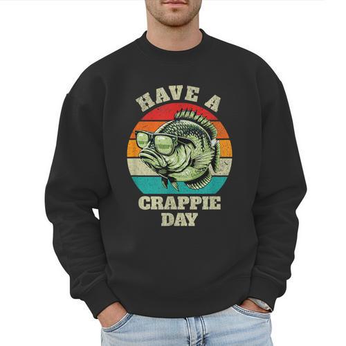 Have A Crappie Day Retro Fishing Sarcastic Dad Men Sweatshirt - Father's Day Fun