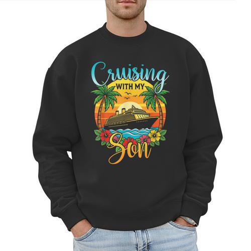 Cruising With My Son Mom Dad Cruise Vacation Matching Men Sweatshirt - Father's Day Fun