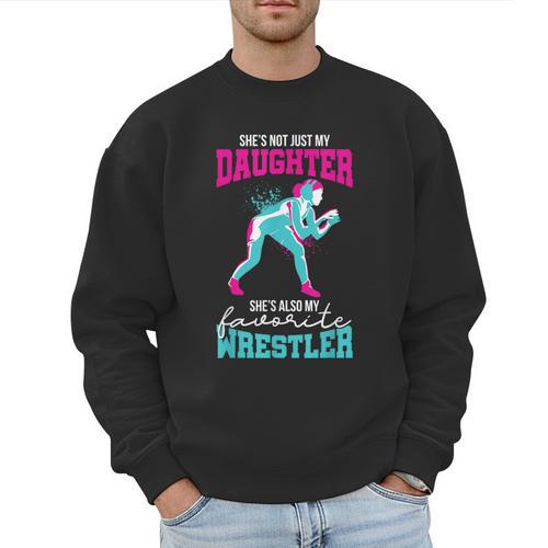 Cute Wrestling Daughter Favorite Wrestler Dad Mom Men Sweatshirt - Father's Day Fun