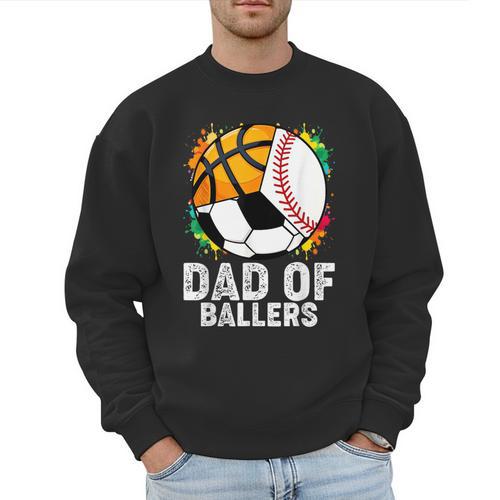 Dad Of Ballers Baseball Soccer Basketball Dad Men Sweatshirt - Father's Day Fun