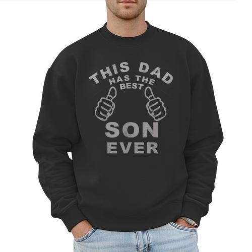 This Dad Has The Best Son Ever Fathers Day From Son Men Sweatshirt - Father's Day Fun