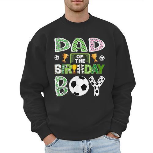Dad Of The Birthday Boy Soccer Player Game Day Men Sweatshirt - Father's Day Fun