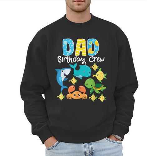 Dad Birthday Crew Sea Ocean Fish Aquarium Bday Party Men Sweatshirt - Father's Day Fun