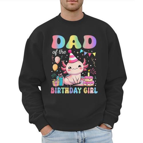 Dad Of The Birthday Girl Axolotl Bday Party Family Men Sweatshirt - Father's Day Fun