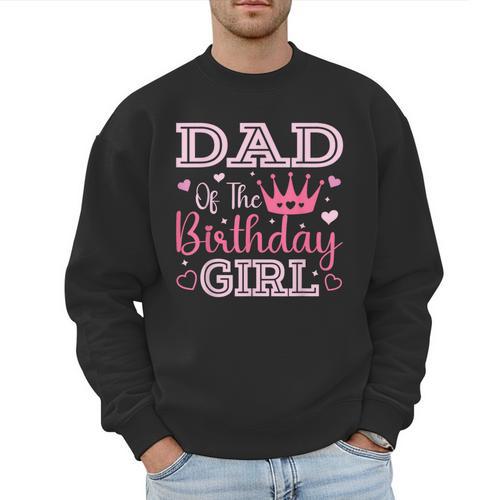 Dad Of The Birthday Girl Cute Pink Matching Family Party Men Sweatshirt - Father's Day Fun