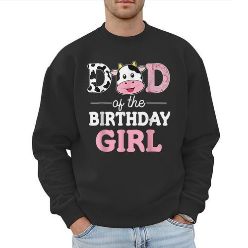 Dad Of The Birthday Girl Shirt Farm Cow Daddy Papa 1st Men Sweatshirt - Father's Day Fun