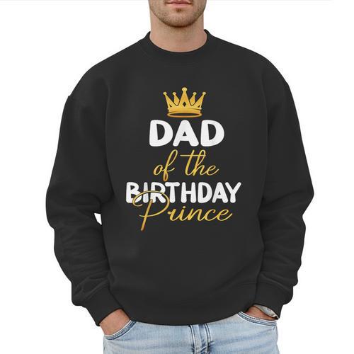 Dad Of The Birthday Prince Boy Bday Party Idea For Him Men Sweatshirt - Father's Day Fun