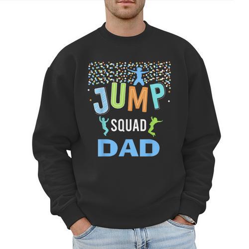 Dad Daddy Jump Squad Birthday Boy Trampoline Jumper Bday Men Sweatshirt - Father's Day Fun