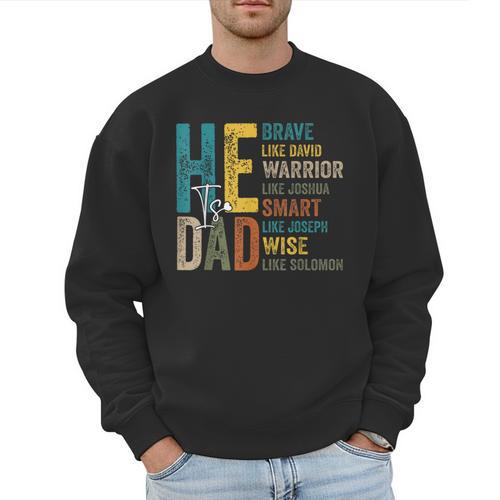 Dad Fathers Day Christian Jesus He Is Smart Brave Men Sweatshirt - Father's Day Fun