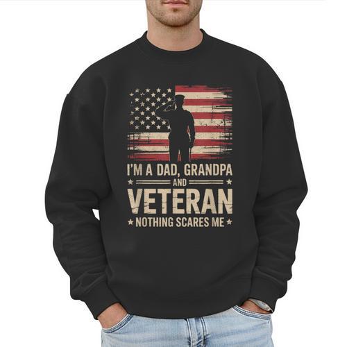 Im A Dad Grandpa And A Veteran Nothing Scares Me Veteran Men Sweatshirt - Father's Day Fun