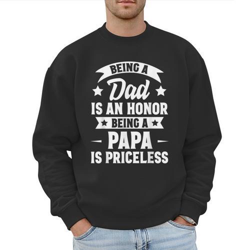 Being A Dad Is An Honor Being A Papa Is Priceless Men Sweatshirt - Father's Day Fun