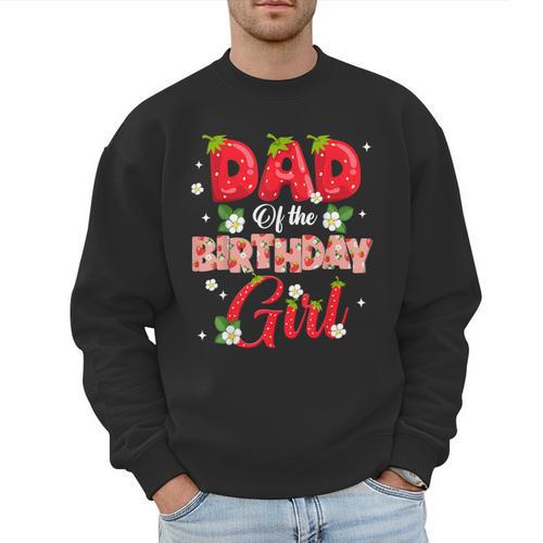 Dad And Mom Birthday Girl Strawberry Berry Sweet One Two Men Sweatshirt - Father's Day Fun