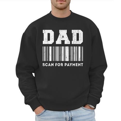 Dad Scan For Payment Barcode Father's Day Men Sweatshirt - Father's Day Fun