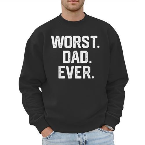 Dad Shirt – Worst Dad Ever Joke Tee Men Sweatshirt - Father's Day Fun
