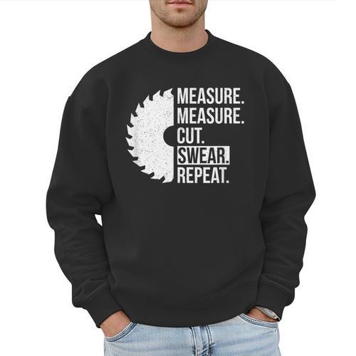 Dad Shirt Measure Cut Swear Handyman Father Day Tshirt Men Sweatshirt - Father's Day Fun
