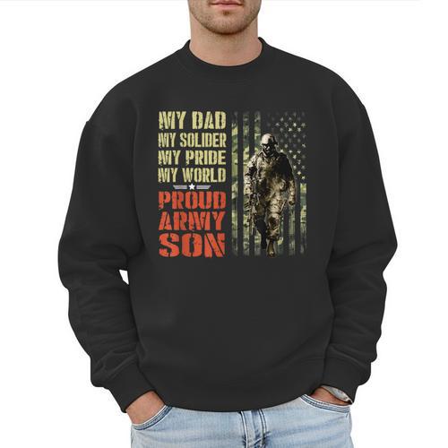 My Dad Is A Soldier Hero Proud Army Son US Military Men Sweatshirt - Father's Day Fun