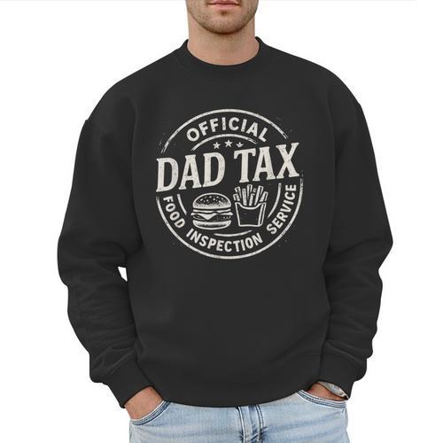 Dad Tax Papa Daddy Fathers Day Men Sweatshirt - Father's Day Fun