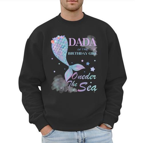 Dada Dad 1st Birthday Mermaid Oneder The Sea Family Matching Men Sweatshirt - Father's Day Fun