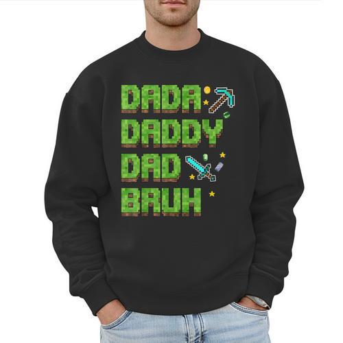 Dada Daddy Dad Bruh Father's Day Game Pixel Men Sweatshirt - Father's Day Fun
