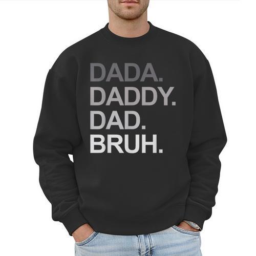 Dada Daddy Dad Bruh Husband Dad Father's Day Men Sweatshirt - Father's Day Fun