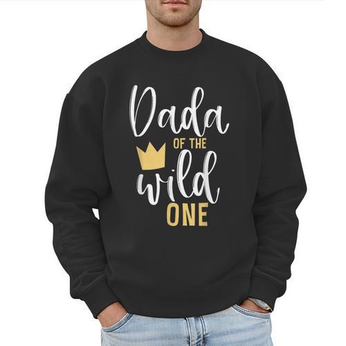 Dada Of The Wild One Shirt 1st Birthday First Thing Dad Tee Men Sweatshirt - Father's Day Fun