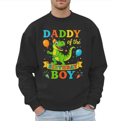 Daddy Of The Birthday Boy T-Rex Dinosaur Birthday Party Men Sweatshirt - Father's Day Fun