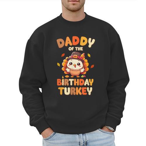 Daddy Of The Birthday Turkey Family 1st Birthday Boy Men Sweatshirt - Father's Day Fun