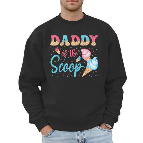 Daddy Of The Scoop Ice Cream Gender Reveal Baby Shower Men Sweatshirt - Father's Day Fun