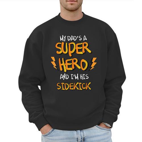 My Dads a Superhero Shirt Cool Kids T Shirt Men Sweatshirt - Father's Day Fun