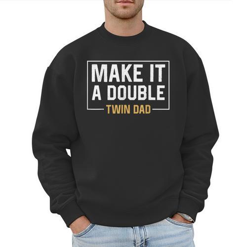 Make It A Double Twin Dad Fathers Day T-Shirt Men Sweatshirt - Father's Day Fun